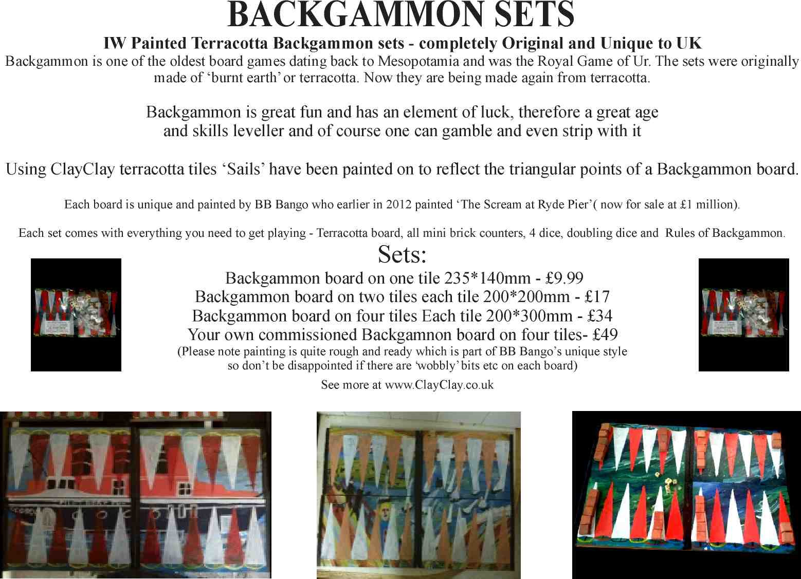 BB Bango Terracotta Backgammon sets Original painting on terracotta tiles. Sets include Terracotta counters, dice and doubling dice with full Backgammon Rules  Available in different sizes from £9.99. On display in Bembridge.