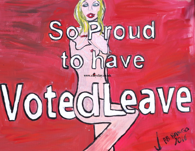 ‘So Proud Vote Leave’ by BB Bango. Acrylic on canvas.30*20cm £100. On display  Bembridge. Also postcards available. This picture painted 28th July 2016 i