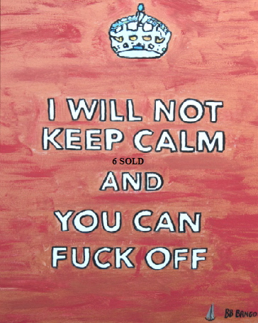 'I will not keep Calm'  Painting by BB Bango in acrylic 75*60 cm on canvas.  On display Bembridge shop. 60.  